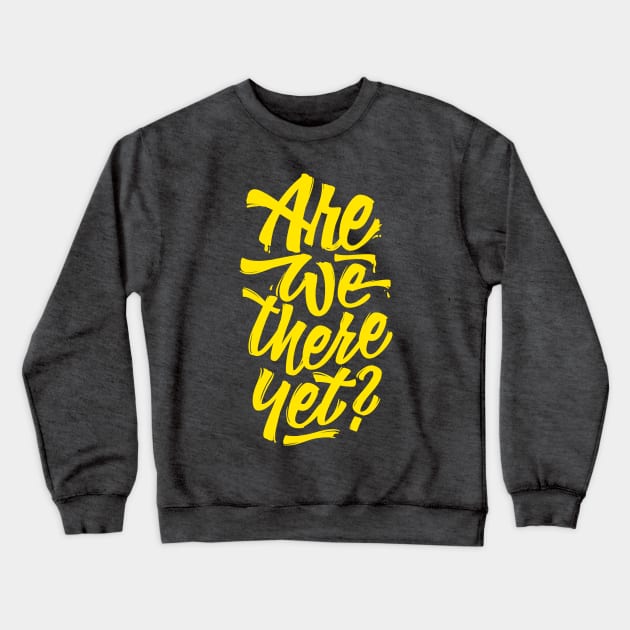 Are we there yet? - Lettering Road Trip Design Crewneck Sweatshirt by sebstadraws